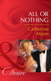 All Or Nothing (The Alpha Brotherhood, Book 2) (Mills & Boon Desire): First edition by Catherine Mann (9781472005847)