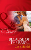 Because Of The Baby… (Texas Cattleman's Club: After the Storm, Book 5) (Mills & Boon Desire) by Cat Schield