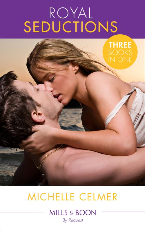 Royal Seductions: Diamonds: The King's Convenient Bride (Royal Seductions, Book 1) / The Illegitimate Prince's Baby (Royal Seductions, Book 2) /... by Michelle Celmer (9781472044846)