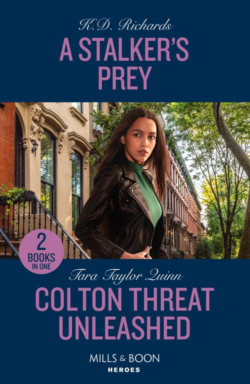 A Stalker's Prey / Colton Threat Unleashed: A Stalker's Prey (West Investigations) / Colton Threat Unleashed (The Coltons of Owl Creek) (Mills & Boon Heroes) by K.D. Richards and Tara Taylor Quinn
