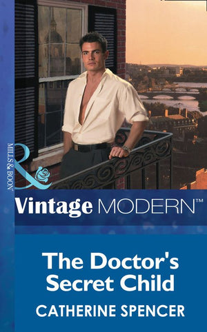 The Doctor's Secret Child (Mills & Boon Modern): First edition by Catherine Spencer (9781472031495)