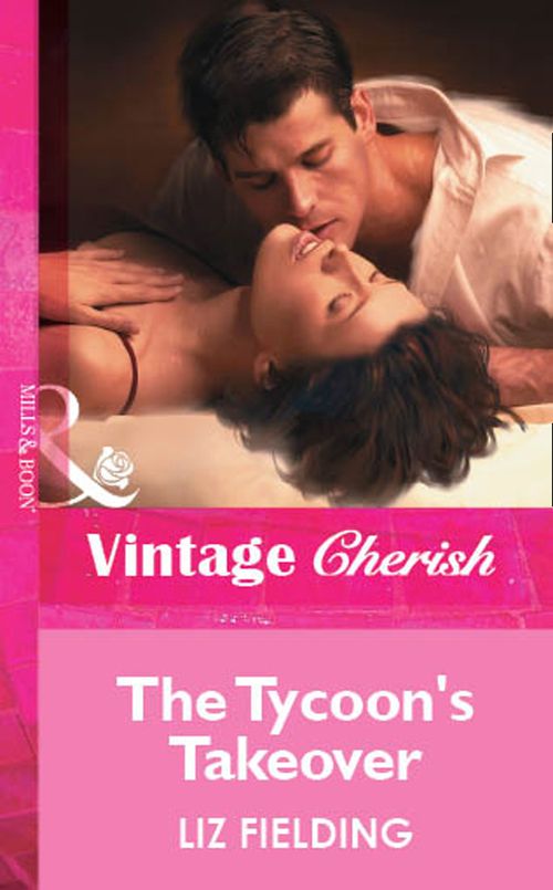 The Tycoon's Takeover (Mills & Boon Vintage Cherish) by Liz Fielding