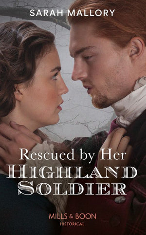 Rescued By Her Highland Soldier (Lairds of Ardvarrick, Book 2) (Mills & Boon Historical) by Sarah Mallory