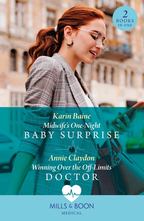 Midwife's One-Night Baby Surprise / Winning Over The Off-Limits Doctor: Midwife's One-Night Baby Surprise / Winning Over the Off-Limits Doctor (Mills & Boon Medical) by Karin Baine and Annie Claydon (9780008936778)