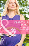 First Comes Baby... (Mothers in a Million, Book 4) (Mills & Boon Cherish) by Michelle Douglas