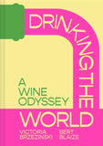 Drinking the World: A Wine Odyssey by Victoria Brzezinski and Bert Blaize (9780008626266)