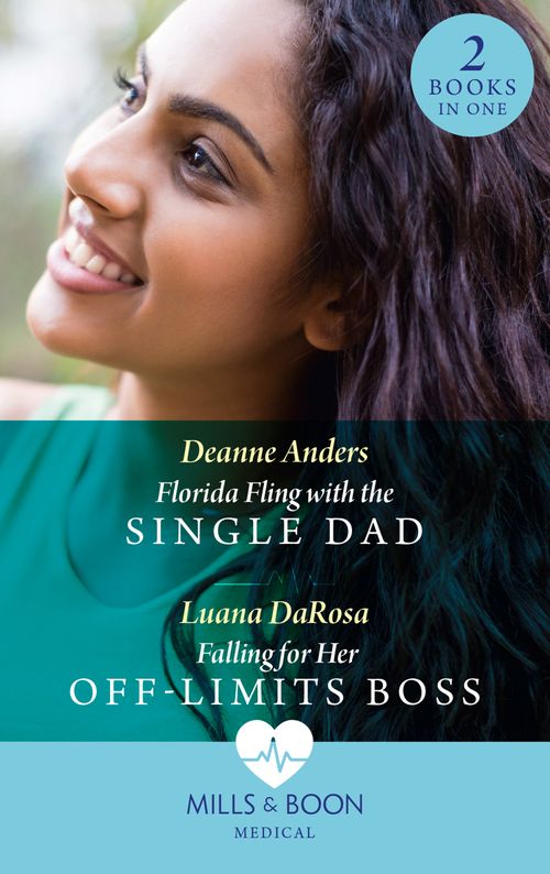 Florida Fling With The Single Dad / Falling For Her Off-Limits Boss: Florida Fling with the Single Dad / Falling for Her Off-Limits Boss (Mills & Boon Medical) by Deanne Anders and Luana DaRosa