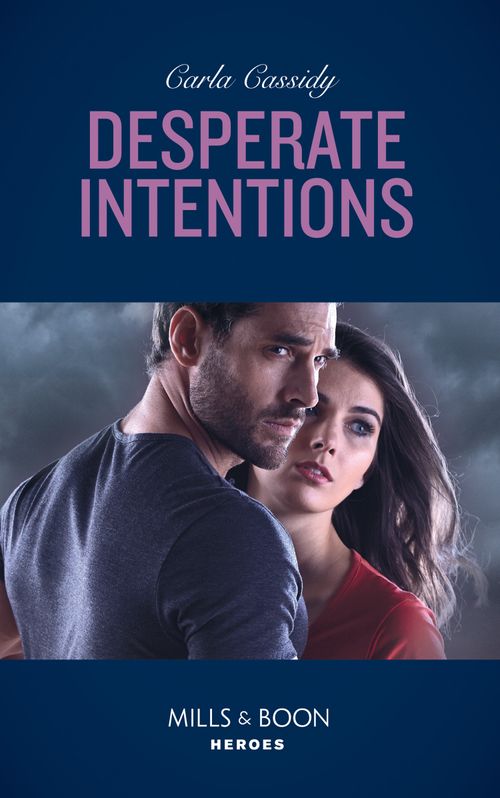 Desperate Intentions (Mills & Boon Heroes) by Carla Cassidy (9781474093590)
