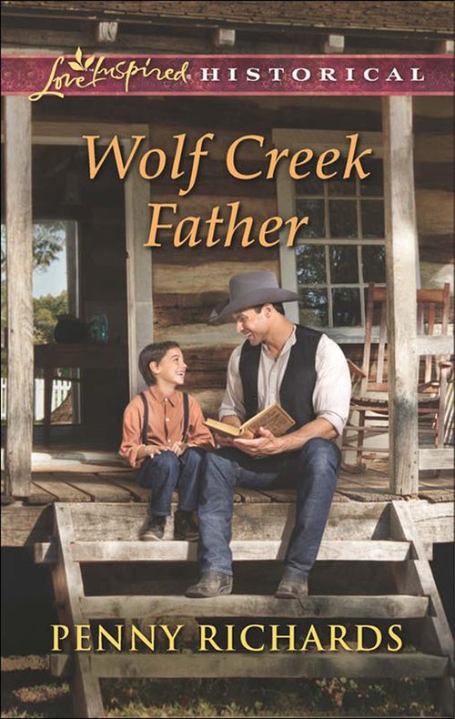 Wolf Creek Father (Mills & Boon Love Inspired Historical): First edition by Penny Richards (9781474013710)