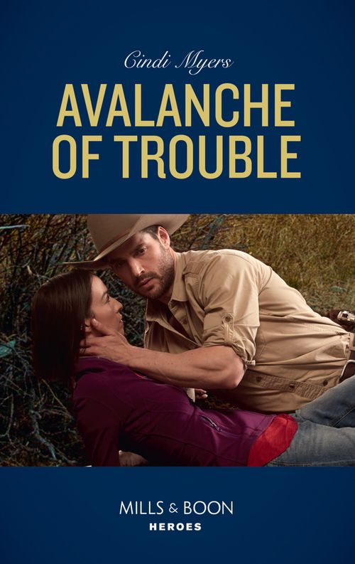 Avalanche Of Trouble (Eagle Mountain Murder Mystery, Book 2) (Mills & Boon Heroes) by Cindi Myers (9781474079167)