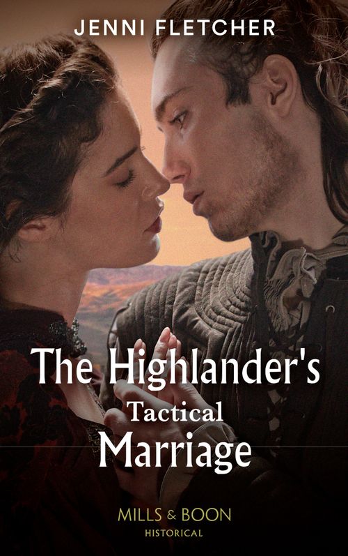 The Highlander's Tactical Marriage (Highland Alliances, Book 2) (Mills & Boon Historical) by Jenni Fletcher (9780008919603)