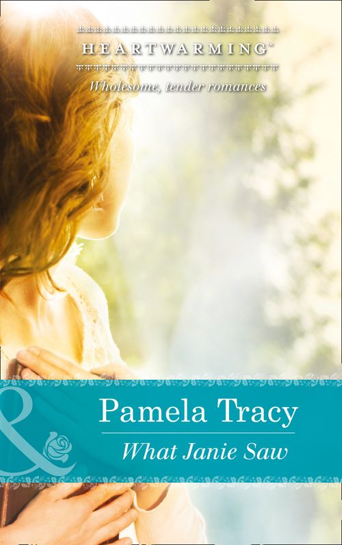 What Janie Saw (Scorpion Ridge, Arizona, Book 2) (Mills & Boon Heartwarming): First edition by Pamela Tracy (9781472083036)