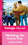 Weddings Do Come True (Mills & Boon Vintage Cherish) by Cara Colter