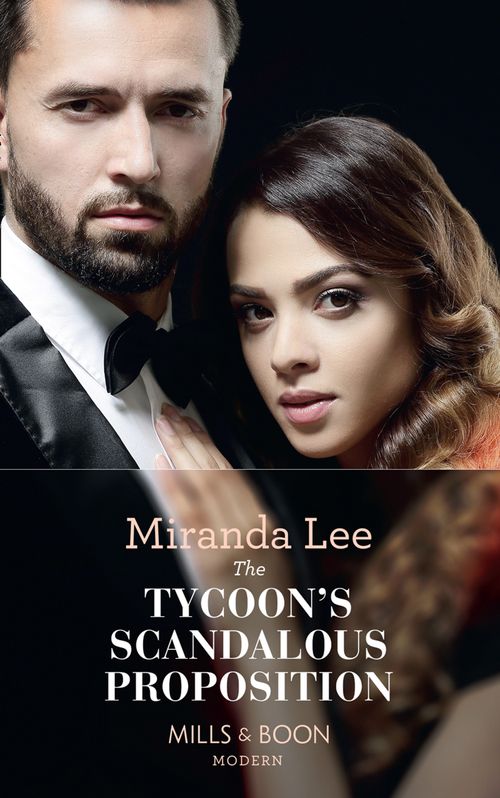 The Tycoon's Scandalous Proposition (Marrying a Tycoon, Book 3) (Mills & Boon Modern) by Miranda Lee (9781474072144)