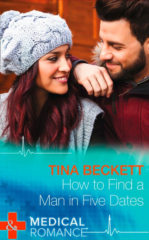 How To Find A Man In Five Dates (New Year's Resolutions!, Book 1) (Mills & Boon Medical): First edition by Tina Beckett (9781474004237)