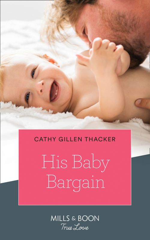 His Baby Bargain (Texas Legends: The McCabes, Book 4) (Mills & Boon True Love) by Cathy Gillen Thacker