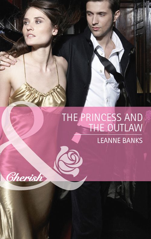 The Princess and the Outlaw (Royal Babies, Book 1) (Mills & Boon Cherish): First edition by Leanne Banks (9781408971413)