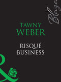 Risqué Business (Blush, Book 2) (Mills & Boon Blaze) by Tawny Weber