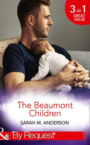 The Beaumont Children: His Son, Her Secret (The Beaumont Heirs) / Falling for Her Fake Fiancé (The Beaumont Heirs) / His Illegitimate Heir (The Beaumont Heirs) (Mills & Boon By Request) by Sarah M. Anderson (9781474062510)
