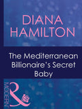 The Mediterranean Billionaire's Secret Baby (Italian Husbands, Book 29) (Mills & Boon Modern) by Diana Hamilton