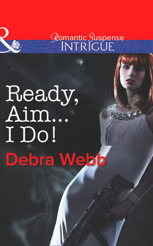 Ready, Aim...I Do! (Colby Agency: The Specialists, Book 2) (Mills & Boon Intrigue): First edition (9781472007490)
