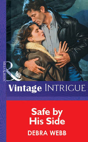 Safe by His Side (Mills & Boon Vintage Intrigue): First edition by Debra Webb (9781472075925)