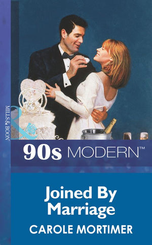 Joined By Marriage (Mills & Boon Vintage 90s Modern): First edition by Carole Mortimer (9781408986462)