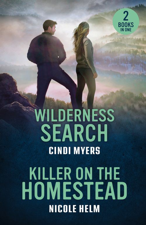 Wilderness Search / Killer On The Homestead: Wilderness Search / Killer on the Homestead (Bent County Protectors) (Mills & Boon Heroes) by Cindi Myers and Nicole Helm