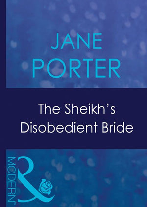 The Sheikh's Disobedient Bride (Surrender to the Sheikh, Book 8) (Mills & Boon Modern) by Jane Porter