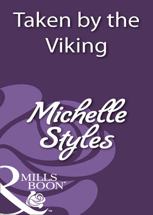 Taken By The Viking (Mills & Boon Historical): First edition by Michelle Styles (9781408931707)