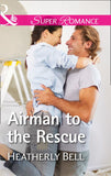 Airman To The Rescue (Heroes of Fortune Valley, Book 2) (Mills & Boon Superromance) (9781474068345)