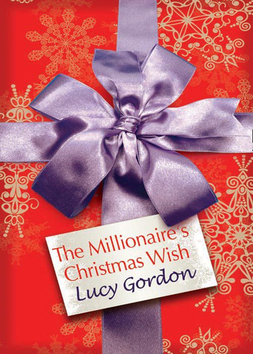 The Millionaire's Christmas Wish by Lucy Gordon