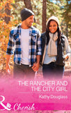 The Rancher And The City Girl (Sweet Briar Sweethearts, Book 3) (Mills & Boon Cherish) by Kathy Douglass
