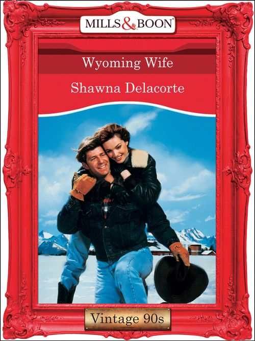 Wyoming Wife? (Mills & Boon Vintage Desire): First edition by Shawna Delacorte (9781408992630)