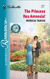 The Princess Has Amnesia! (Mills & Boon Silhouette) by Patricia Thayer