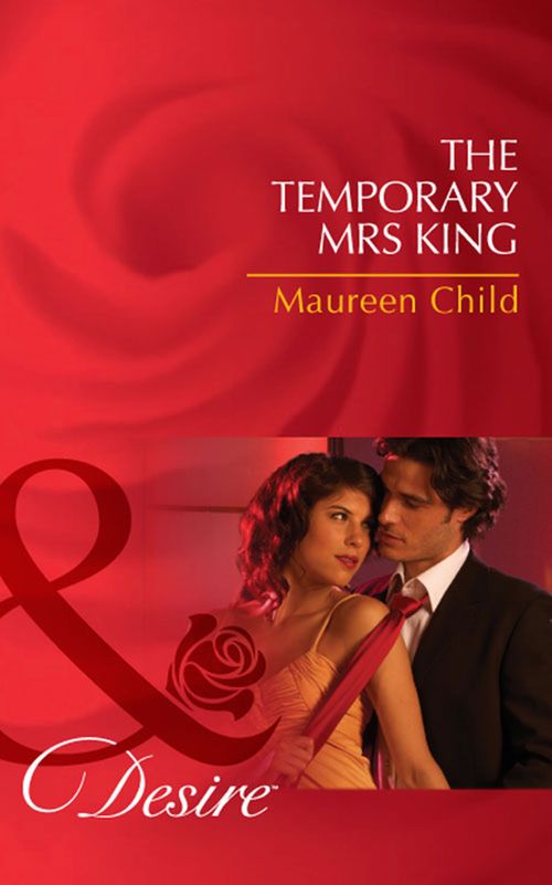 The Temporary Mrs King (Kings of California, Book 11) (Mills & Boon Desire) by Maureen Child