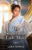 The Scandalous Lady Mina (Mills & Boon Historical) by Lara Temple (9780008947699)