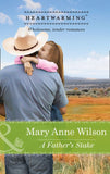 A Father's Stake (The Carsons of Wolf Lake, Book 3) (Mills & Boon Heartwarming) by Mary Anne Wilson