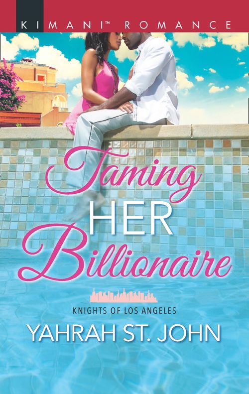 Taming Her Billionaire (Knights of Los Angeles, Book 2) by Yahrah St. John (9781474079990)