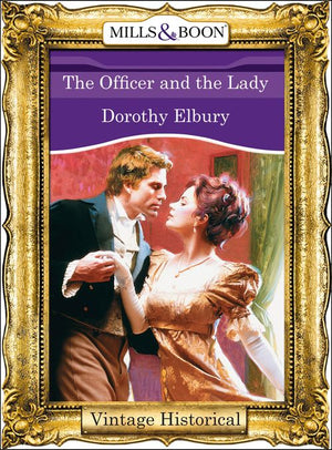 The Officer and the Lady (Mills & Boon Historical): First edition by Dorothy Elbury (9781472040794)