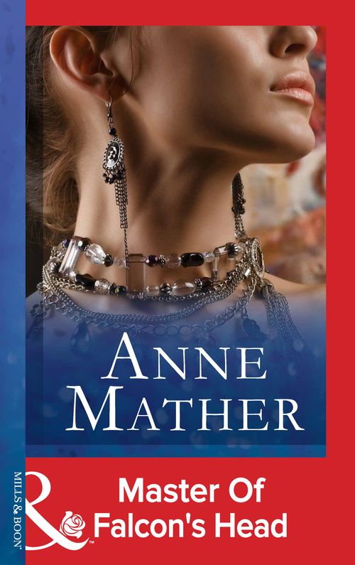 Master Of Falcon's Head (Mills & Boon Modern): First edition by Anne Mather (9781472099723)