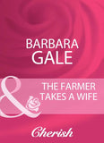 The Farmer Takes A Wife (Mills & Boon Cherish) by Barbara Gale