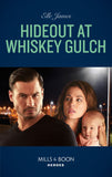 Hideout At Whiskey Gulch (The Outriders Series, Book 2) (Mills & Boon Heroes) by Elle James
