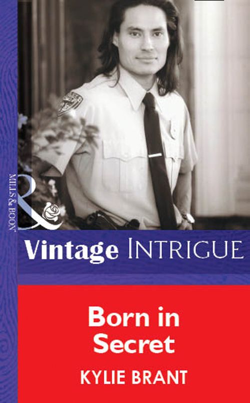 Born In Secret (Mills & Boon Vintage Intrigue): First edition by Kylie Brant (9781472076380)