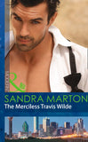 The Merciless Travis Wilde (The Wilde Brothers, Book 3) (Mills & Boon Modern) by Sandra Marton