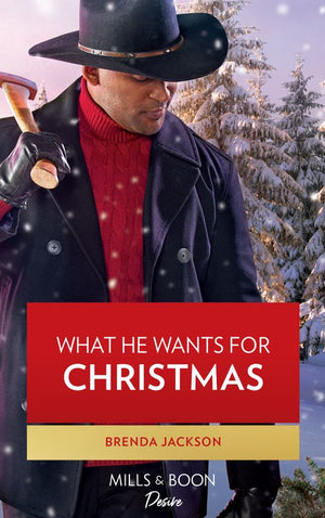 What He Wants For Christmas (Westmoreland Legacy: The Outlaws, Book 3) (Mills & Boon Desire) by Brenda Jackson