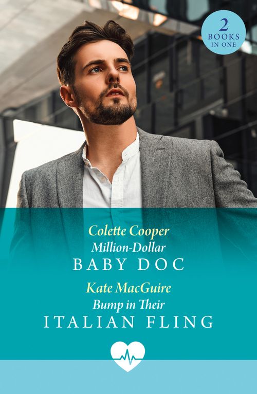 Million-Dollar Baby Doc / Bump In Their Italian Fling: Million-Dollar Baby Doc / Bump in Their Italian Fling (Mills & Boon Medical) by Colette Cooper and Kate MacGuire