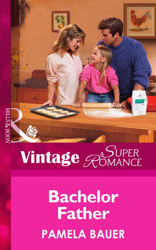 Bachelor Father (Single Father, Book 9) (Mills & Boon Vintage Superromance): First edition by Pamela Bauer (9781472024428)