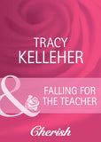 Falling for the Teacher (Mills & Boon Cherish) by Tracy Kelleher