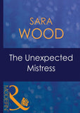 The Unexpected Mistress (Mistress to a Millionaire, Book 10) (Mills & Boon Modern) by Sara Wood